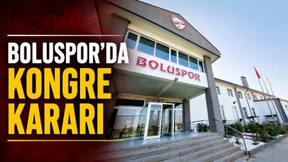 BOLUSPOR'DA KONGRE KARARI