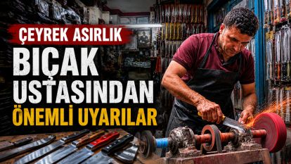 Çeyrek asırlık bıçak ustasından önemli uyarılar
