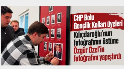 CHP Bolu Gençlik Kolları üyeleri Kılıçdaroğlu'nun fotoğrafının üstüne Özgür Özel'in fotoğrafını yapıştırdı