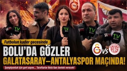 Futbolun kader gecesinde Bolu'da gözler Galatasaray–Antalyaspor maçında!