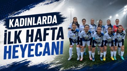 Kadınlarda İlk Hafta Heyecanı