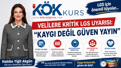 LGS için önemli tüyolar... VELİLERE KRİTİK LGS UYARISI: “KAYGI DEĞİL GÜVEN YAYIN”