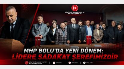 MHP Bolu'da Yeni Dönem: LİDERE SADAKAT ŞEREFİMİZDİR