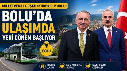 Milletvekili Coşkunyürek Duyurdu: Bolu'da Ulaşımda Yeni Dönem Başlıyor