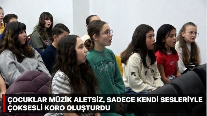 Öğrenciler çoksesli koroda yeteneklerini keşfediyor