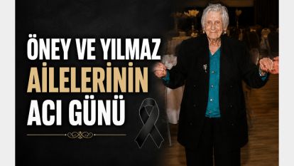 ÖNEY VE YILMAZ AİLELERİNİN ACI GÜNÜ