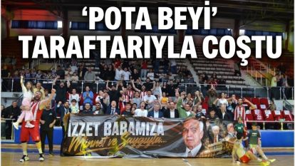 Pota Beyi Taraftarıyla Coştu!..