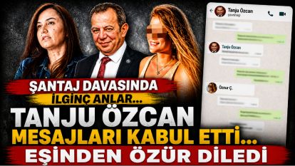 Şantaj davasında ilginç anlar... TANJU ÖZCAN MESAJLARI KABUL ETTİ...EŞİNDEN ÖZÜR DİLEDİ