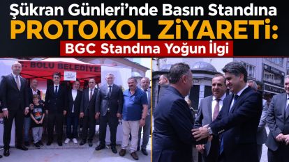 Şükran Günleri'nde Basın Standına Protokol Ziyareti: BGC Standına Yoğun İlgi