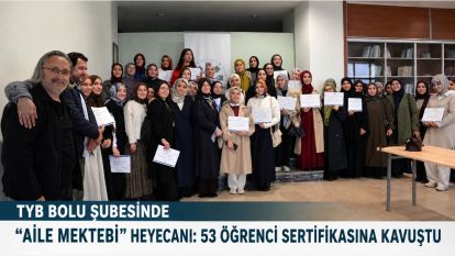 TYB Bolu Şubesinde "Aile Mektebi" Heyecanı: 53 Öğrenci Sertifikasına Kavuştu