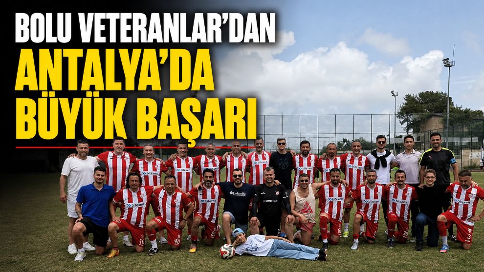 Bolu Veteranlar'dan Antalya'da Büyük Başarı