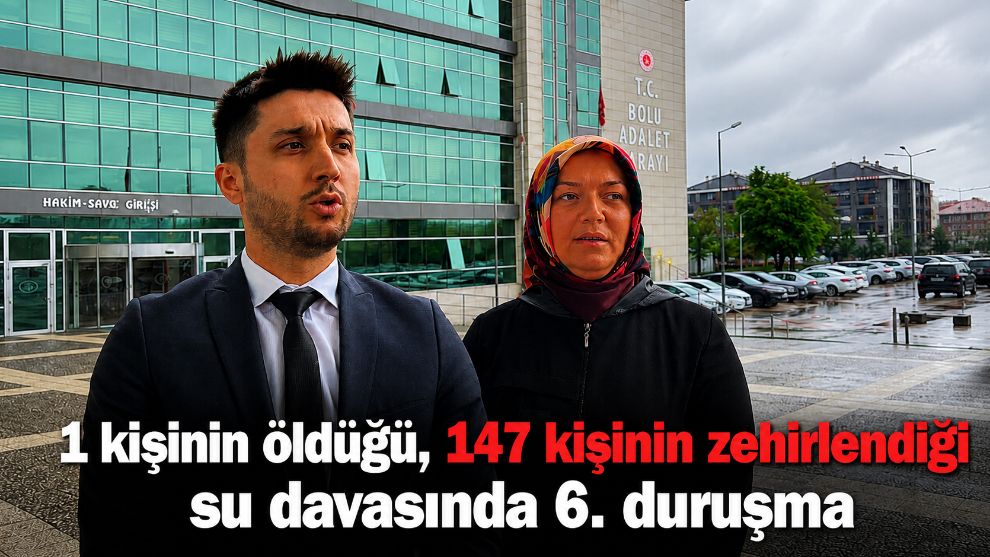 1 kişinin öldüğü, 147 kişinin zehirlendiği su davasında 6. duruşma