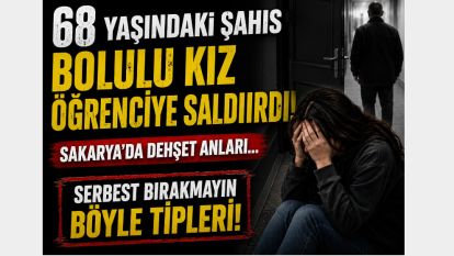 68 yaşındaki şahıs Bolulu kız öğrenciye saldırdı... Sakarya'da dehşet anları... Serbest bırakmayın böyle tipleri!
