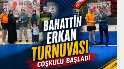 Bahattin Erkan Turnuvası Coşkulu Başladı