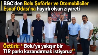BGC'den Bolu Şoförler ve Otomobilciler Esnaf Odası'na hayırlı olsun ziyareti