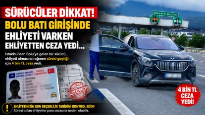 Bolu Batı Gişeleri'nde Ehliyet Denetimi: Süresi Geçen Belgeye 4 Bin TL Ceza