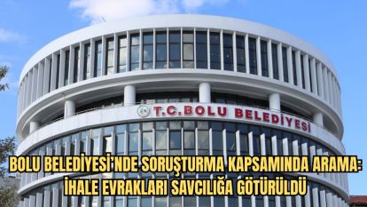 Bolu Belediyesi'nde Soruşturma Kapsamında Arama: İhale Evrakları Savcılığa Götürüldü