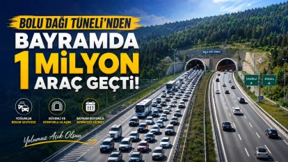 Bolu Dağı Tüneli'nden bayramda 1 milyon araç geçti