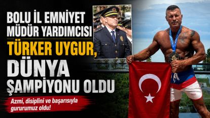 Bolu İl Emniyet Müdür Yardımcısı Türker Uygur, Dünya şampiyonu oldu