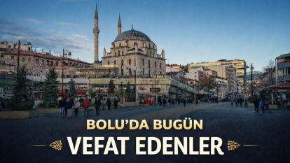 Bolu'da bugün vefat edenler 08.06.2026