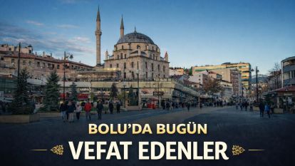 Bolu'da bugün vefat edenler 10.06.2026