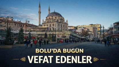 Bolu'da bugün vefat edenler 11.06.2026