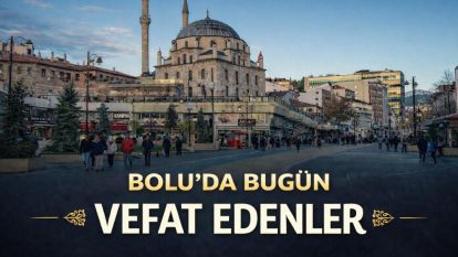 Bolu'da bugün vefat edenler 20.06.2026