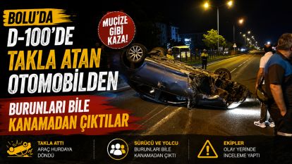 Bolu'da D-100'de takla atan otomobilden burunları bile kanamadan çıktılar