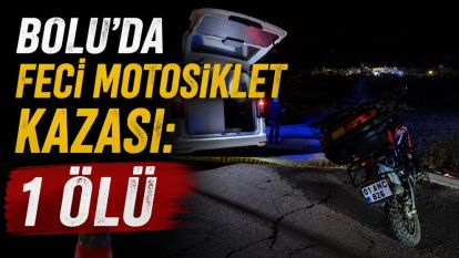 Bolu'da feci motosiklet kazası: 1 ölü