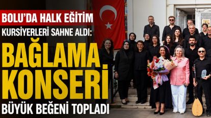 Bolu'da Halk Eğitim kursiyerleri sahne aldı: Bağlama konseri büyük beğeni topladı
