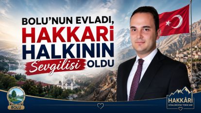 Bolu'nun Evladı, Hakkari Halkının Sevgilisi Oldu