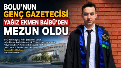 Bolu'nun Genç Gazetecisi Yağız Ekmen BAİBÜ'den Mezun Oldu
