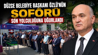 Düzce Belediye Başkanı Özlü'nün şoförü son yolculuğuna uğurlandı