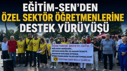 Eğitim-Sen'den Özel Sektör Öğretmenlerine Destek Yürüyüşü