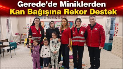 Gerede'de Miniklerden Kan Bağışına Rekor Destek