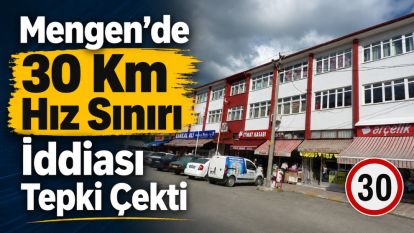 Mengen'de 30 Km Hız Sınırı İddiası Tepki Çekti