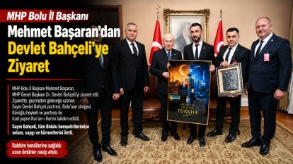 MHP Bolu İl Başkanı Mehmet Başaran'dan Devlet Bahçeli'ye Ziyaret