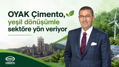 OYAK Çimento, yeşil dönüşümle sektöre yön veriyor