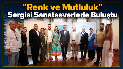 "Renk ve Mutluluk" Sergisi Sanatseverlerle Buluştu
