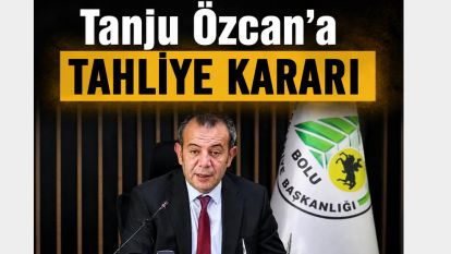 Tanju Özcan'a tahliye kararı
