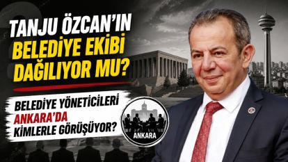 TANJU ÖZCAN'IN BELEDİYE EKİBİ DAĞILIYOR MU?.... BELEDİYE YÖNETİCİLERİ ANKARA'DA KİMLERLE GÖRÜŞÜYOR?