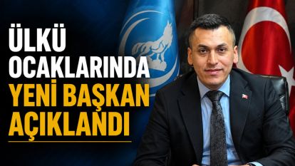 Ülkü Ocaklarında yeni başkan açıklandı