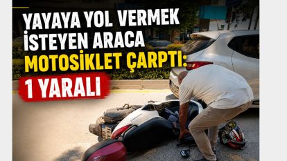 Yayaya Yol Vermek İsteyen Araca Motosiklet Çarptı: 1 Yaralı