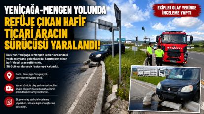 Yeniçağa Mengen yolunda refüje çıkan hafif ticari aracın sürücüsü yaralandı
