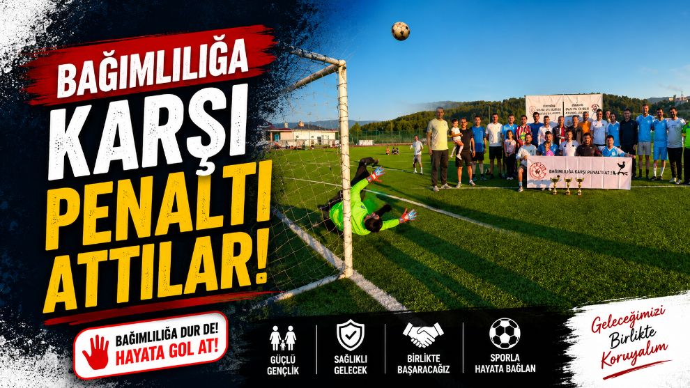 Bağımlılığa Karşı Penaltı Attılar!..