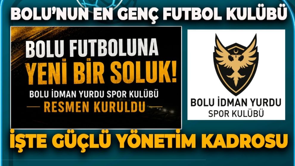 BOLU FUTBOLUNA YENİ BİR SOLUK: BOLU İDMAN YURDU SPOR KULÜBÜ YÖNETİMİNİ AÇIKLADI