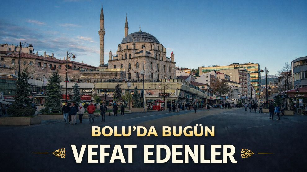 Bolu'da bugün vefat edenler 08.06.2026