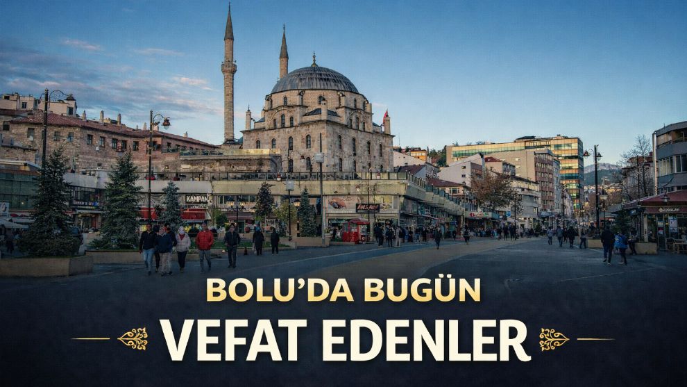 Bolu'da bugün vefat edenler 19.06.2026