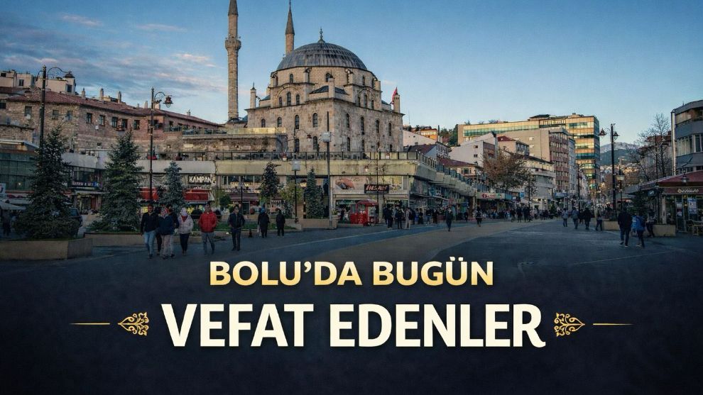 Bolu'da bugün vefat edenler 22.06.2026