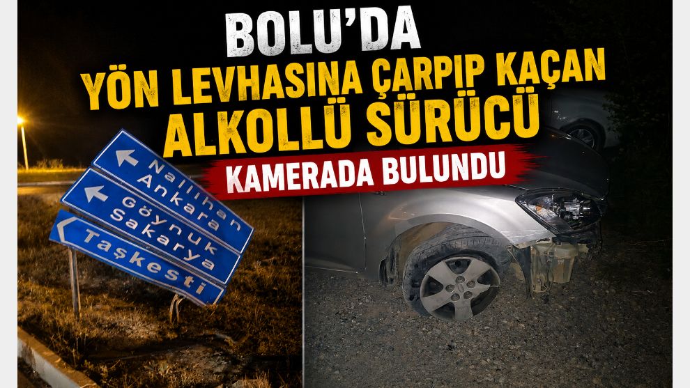 Bolu'da yön levhasına çarpıp kaçan alkollü sürücü kamerada bulundu